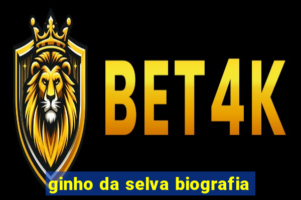 ginho da selva biografia